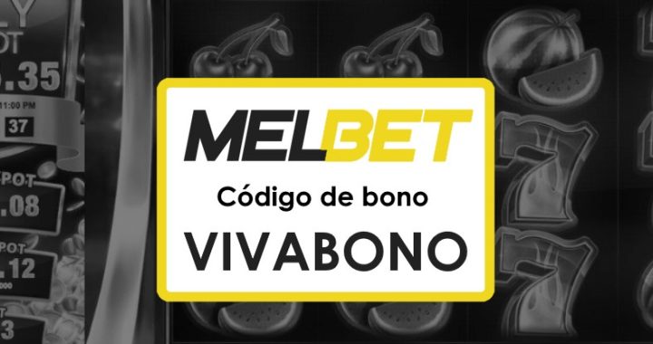 Melbet Bolivia Bono de Primer Depósito Código Promocional: ¡No te pierdas esta oferta!