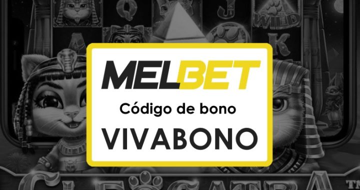 Melbet Chile Código Promocional: Aprovecha el Bono con VIVABONO